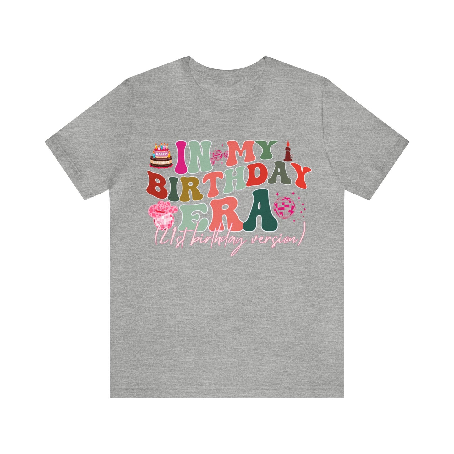 In My Birthday Era Shirt, Funny Birthday Shirt, Birthday Gift for Daughter, 21st Birthday Gift for Her, 21st Birthday Shirt, T856