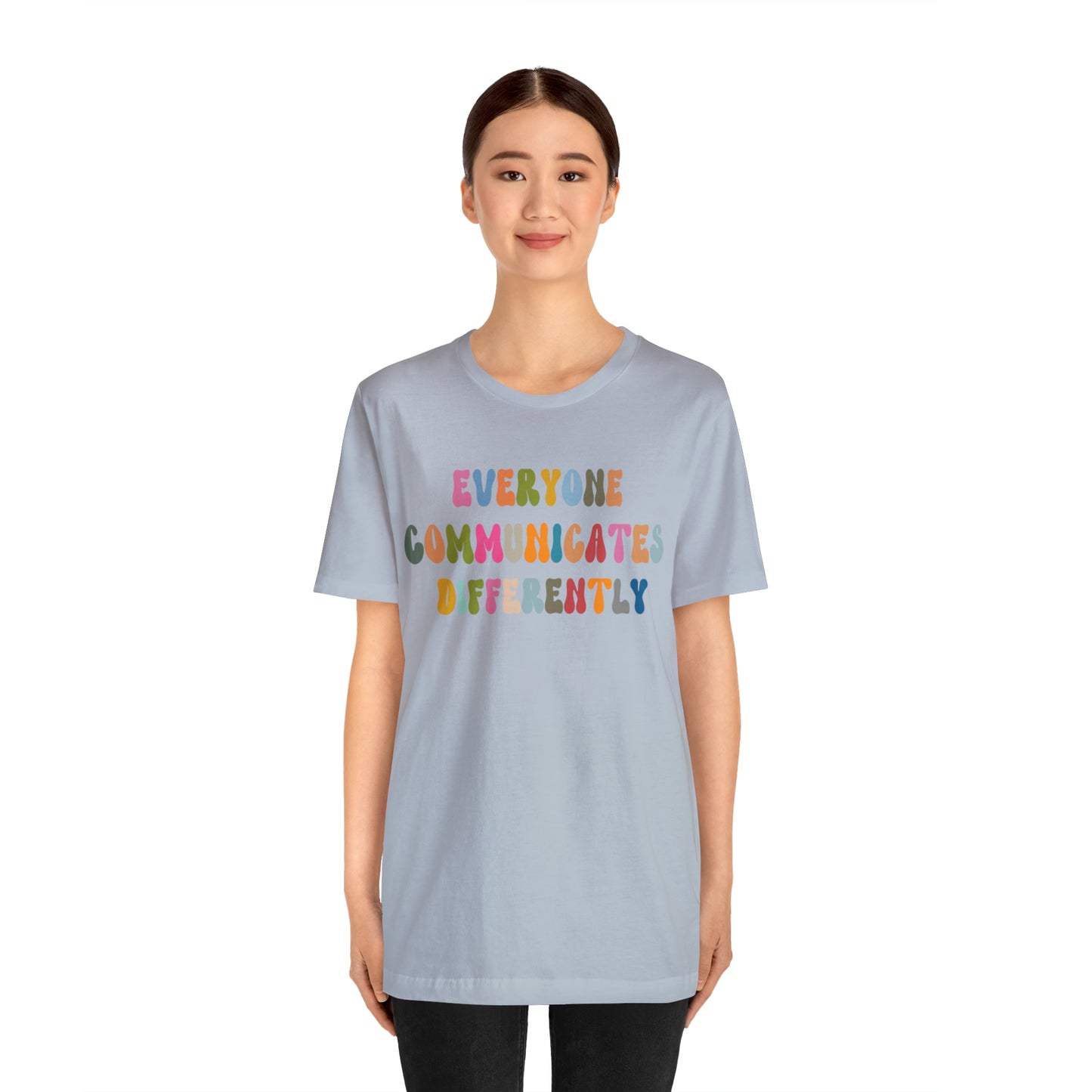 Everyone Communicates Differently Shirt, Special Education Teacher Shirt Inclusive Shirt, Autism Awareness Shirt, ADHD Shirt, T811