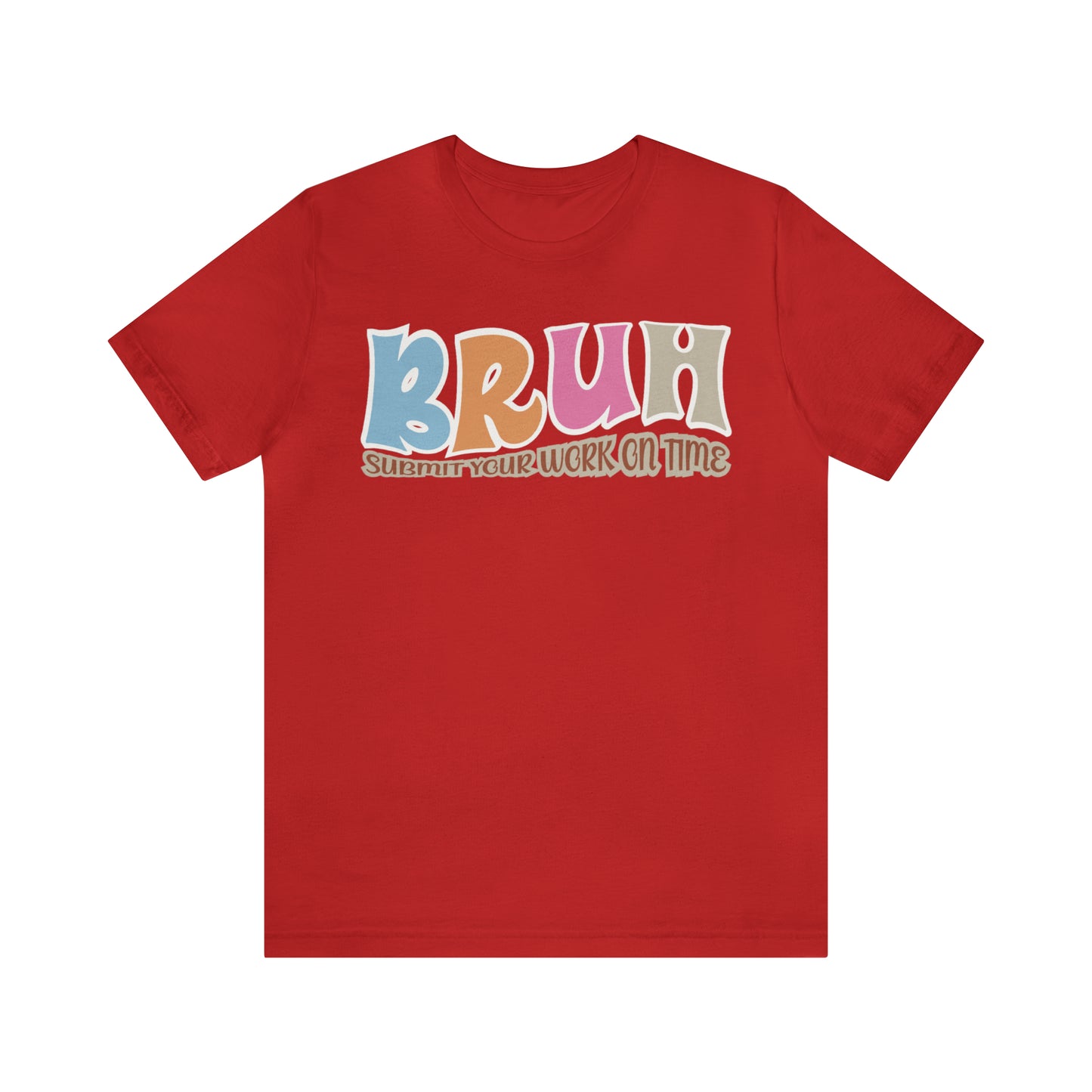 Cool Teacher Shirt, bruh submit your work on time, Bruh Shirt Gift For Teachers, Sarcastic Teacher Tee, Bruh Teacher Tee, T392