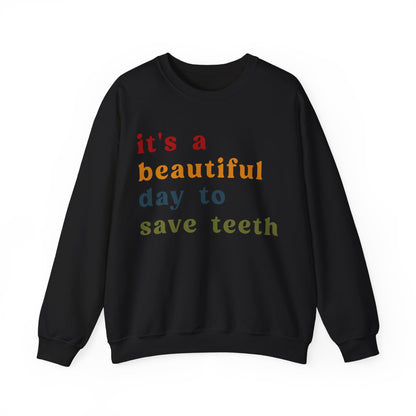 It's A Beautiful Day To Save Teeth Sweatshirt, Dental Student Sweatshirt Orthodontist Sweatshirt, Doctor of Dental Surgery Sweatshirt, S1259