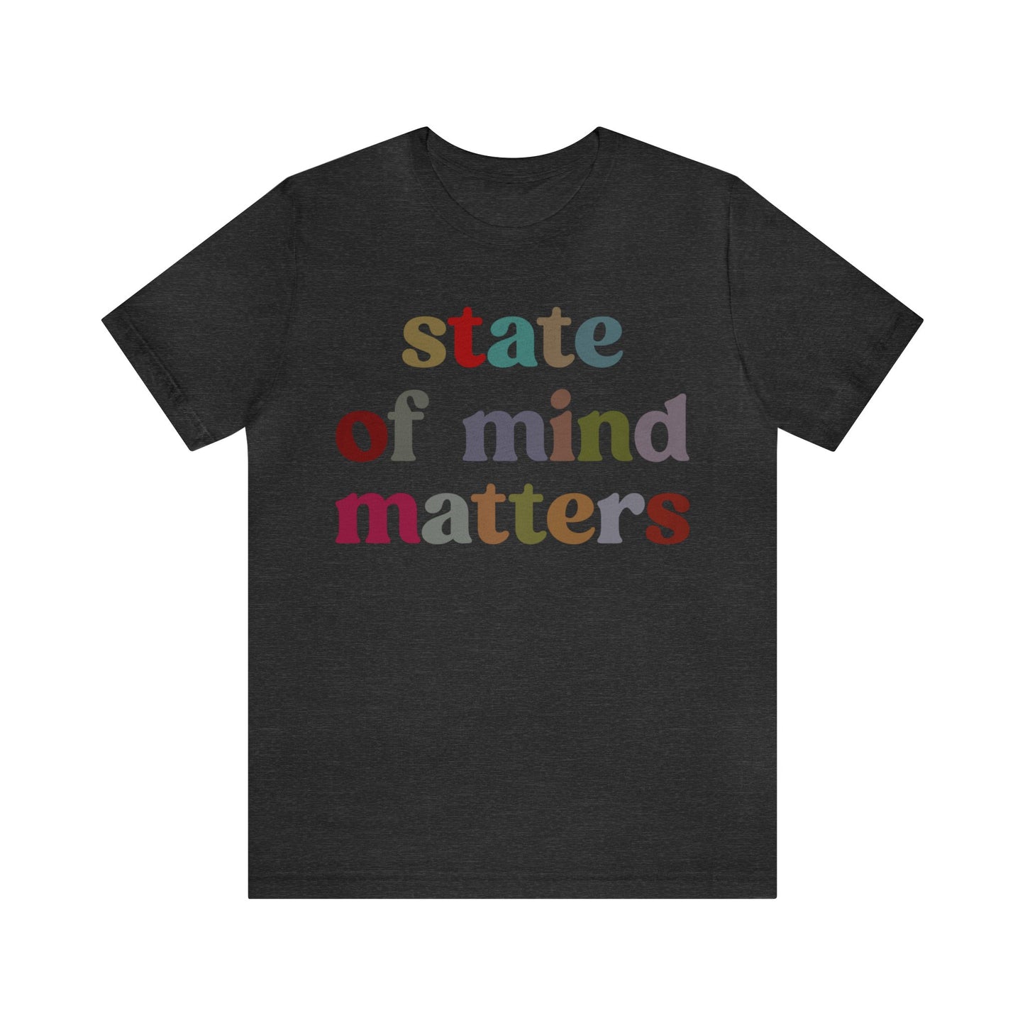 State Of Mind Matters Shirt, Mental Health Awareness Shirt, Shirt for Psychologists, Mental Health Matters Shirt, Therapist Shirt, T1422