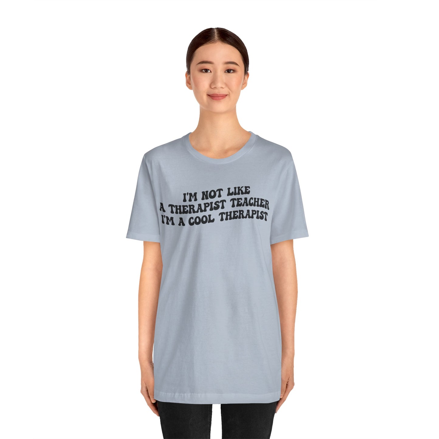 I'm Not Like A Therapist Teacher I'm A Cool Therapist Shirt, Cool Therapist Appreciation Shirt, Therapist Shirt, Shirt for Therapist, T1554