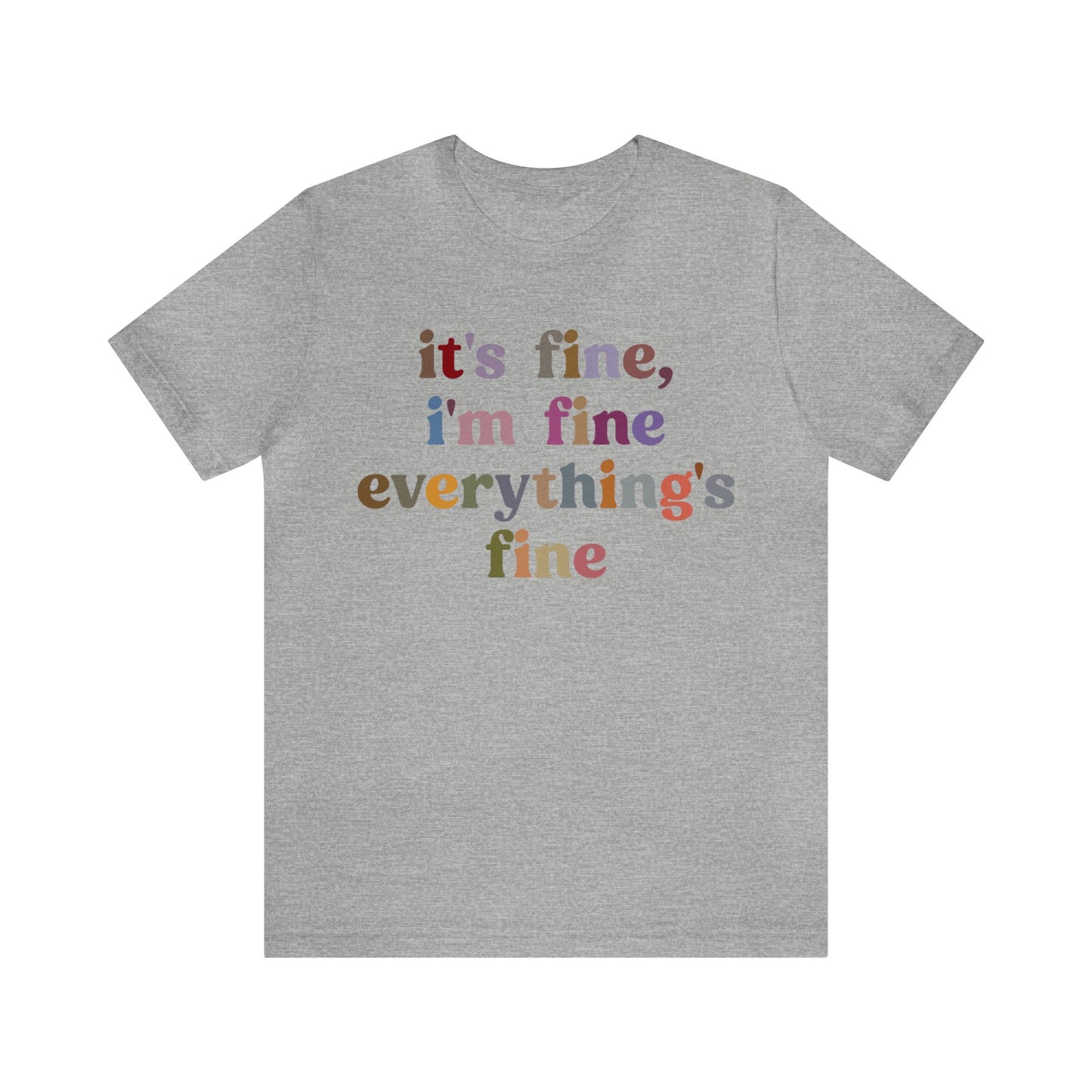 It's Fine I'm Fine Everything Is Fine Shirt, Everything is Fine TShirt for Women, Cute Sarcastic T-Shirt for Her, Sarcasm shirt, T1174