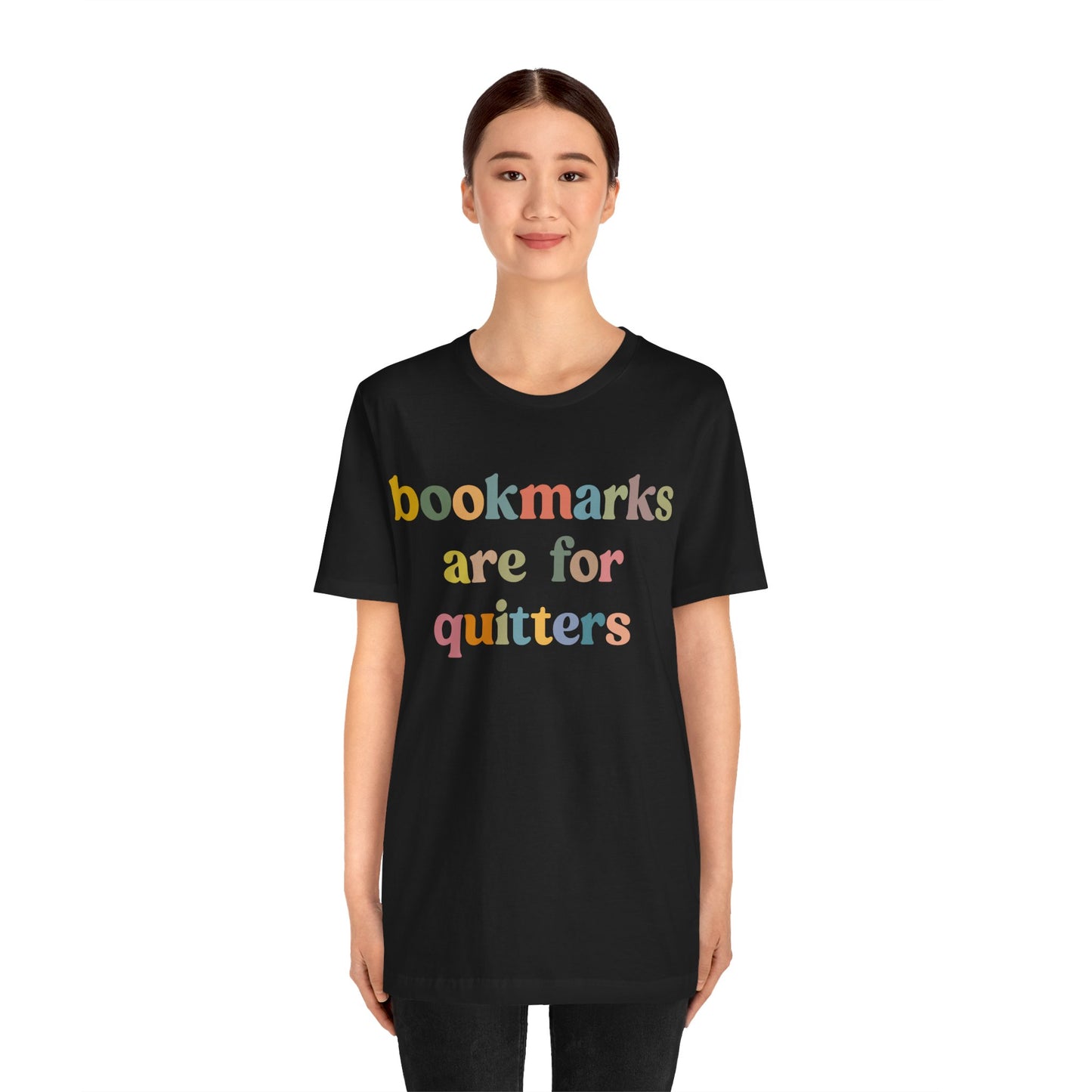 Bookmarks Are For Quitters Shirt for Bookworm, Funny Librarian T-Shirt for Book Lover, Tshirt for Book Nerd Gift, T1103