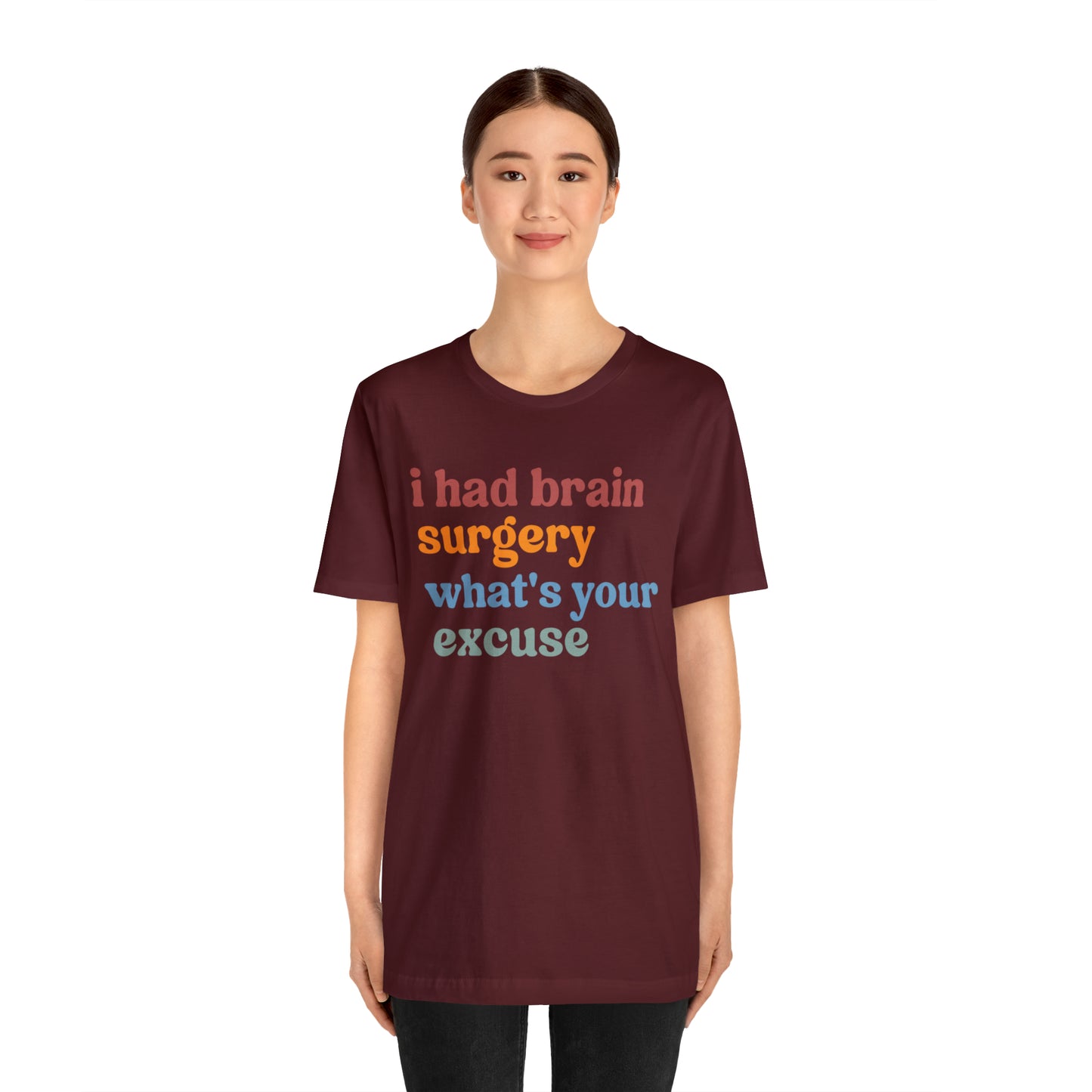 Brain Surgery Shirt, I Had Brain Surgery What's your Excuse, Cancer Awareness Shirt, Brain Cancer Support, T449