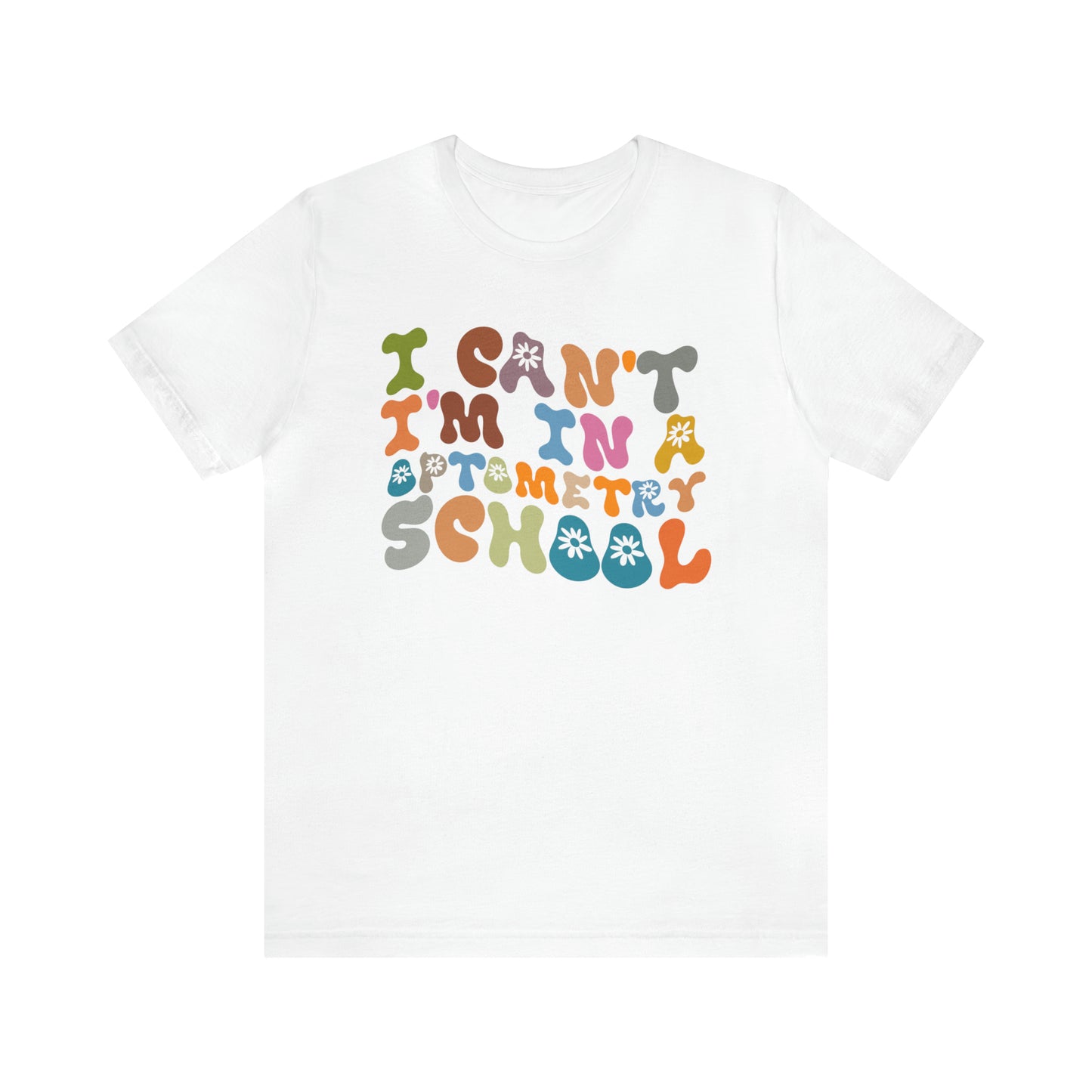 Eyecare Shirt, I Can't I'm In A Optometry School Shirt, Shirt for Optometry, Eyes Specialist Shirt, Eye Care Specialist, T463