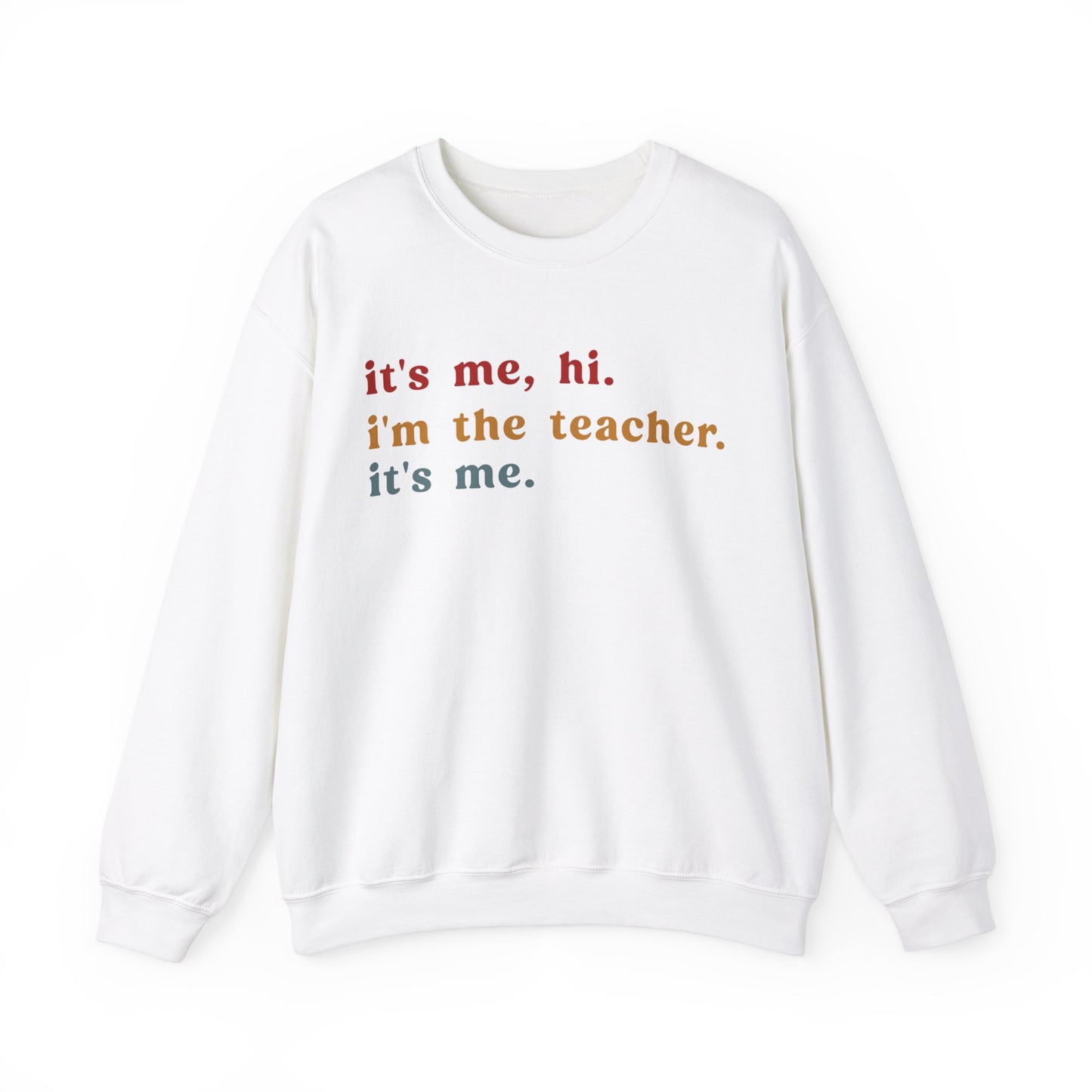 It's Me Hi I'm The Teacher It's Me Sweatshirt, Best Teacher Sweatshirt, Elementary Teacher, Teacher Appreciation Sweatshirt, S1150