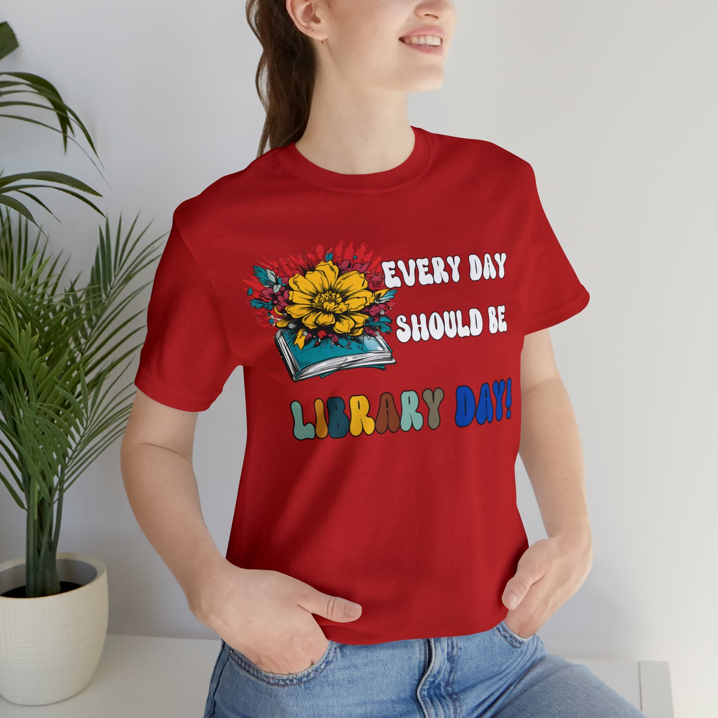 Every Day Should Be Library Day, Books Shirt, Book Lover Shirt, T172