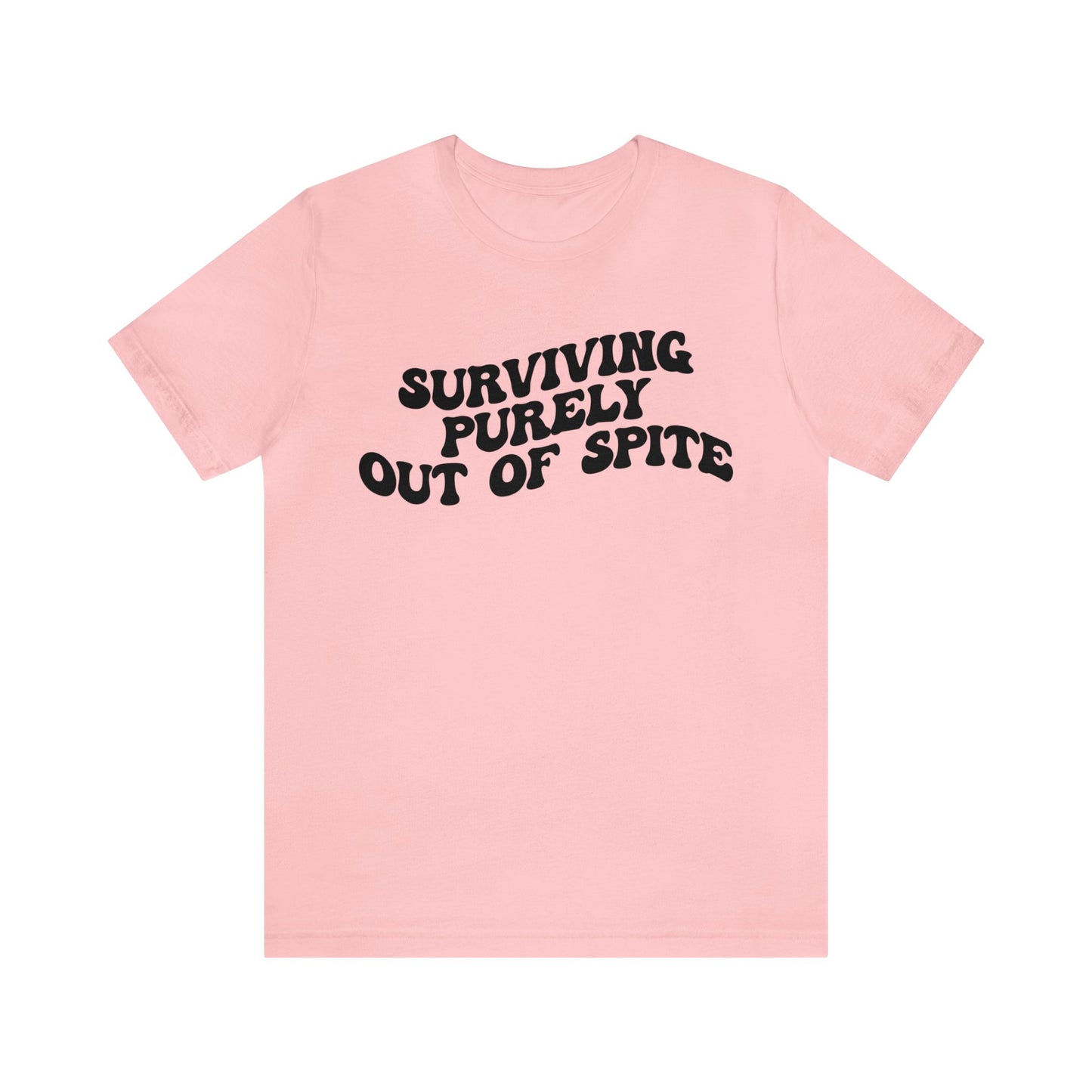 Surviving Purely Out of Spite Shirt, Mental Health, Strong Woman, Cancer Survivor, Survivor Shirt, Strong Empowered Women, Iron Lady, T1408