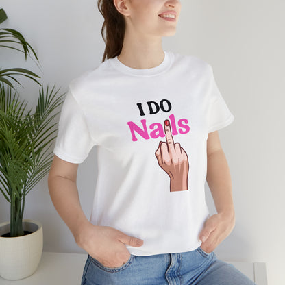 I do nails, Nail tech shirt, Gift for nail tech, Cute Nail Tech Shirt, Women's Shirt, Gift For Manicurist, T458