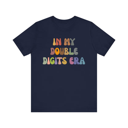 In My Double Digits Era Shirt, Birthday Party Shirt, Tenth Birthday Shirt, Birthday Celebrant Shirt, Birthday Gift, Shirt for Women, T1516