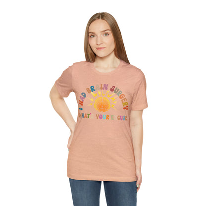 Brain Surgery Shirt, I Had Brain Surgery What's your Excuse, Cancer Awareness Shirt, Brain Cancer Support, T448