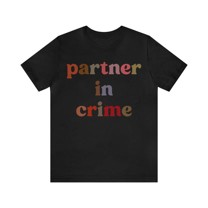 Partner In Crime Shirt, Funny Best Friend Shirt, Matching Besties Shirt, Gift for Best Friend, BFF Shirt for Women, T1286