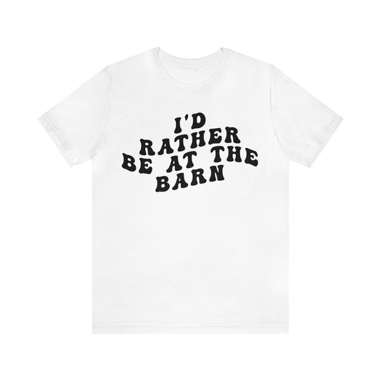 I’d Rather Be On My Barn Shirt, Country Mom Shirt, Farm Life Shirt, Farm Worker Shirt, Shirt for Mom, Horse Lover Shirt, T1201