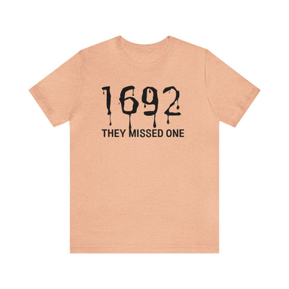 They Missed One Salem Witch Shirt 1692, Halloween Gift TShirt, Spooky Season Halloween Costume Shirt, T537