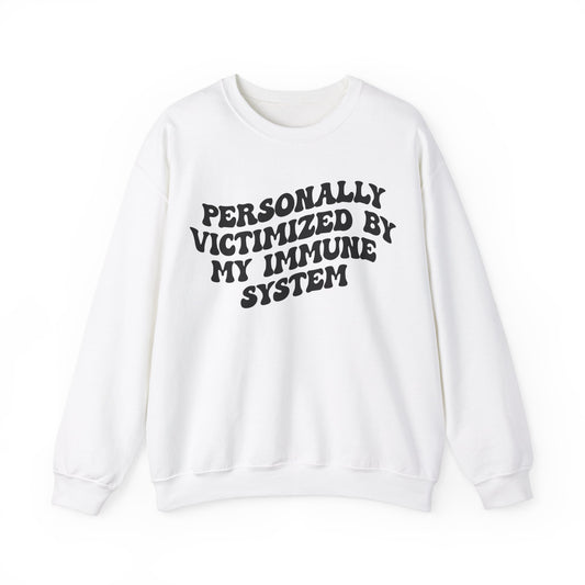 Personally Victimized By My Immune System Sweatshirt, Autoimmune Disease Awareness Sweatshirt, Shirt for Autoimmune Warriors, S1477