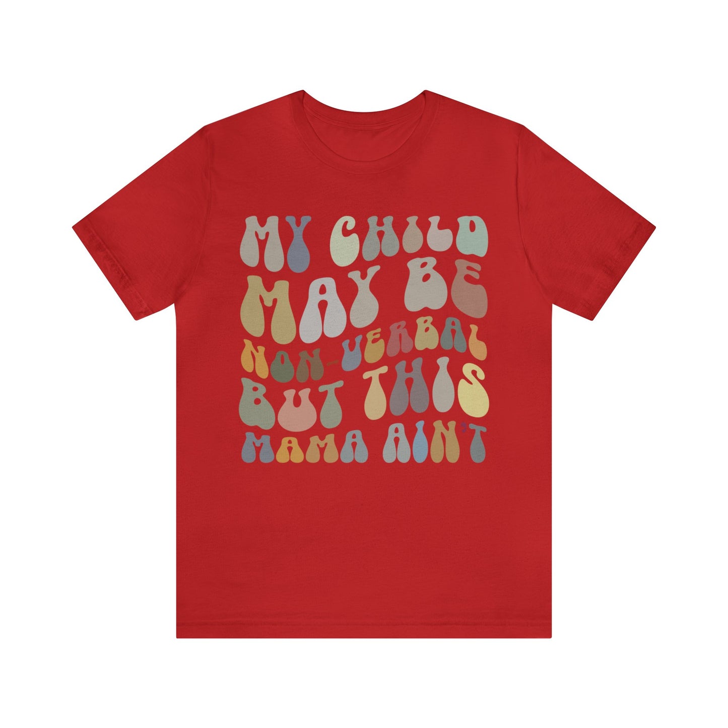 My Child May Be Nonverbal But His Mama Ain't Shirt, Non-verbal Kid Mama Shirt, Autism Awareness Shirt Autism Mom Shirt for Mama, T1461