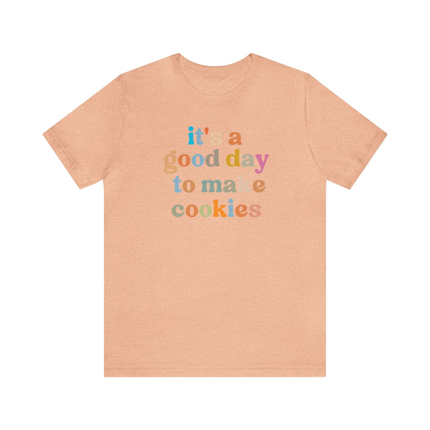 It's A Good Day to Make Cookies Shirt, ute Tee for Pastry Chef, Cookie Lover, Baking Mom Shirt, T402