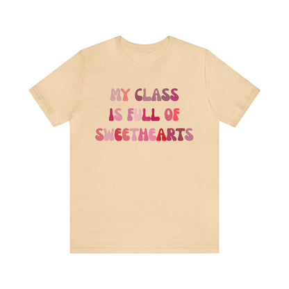 My Class Is Full Of Sweethearts Shirt, Teacher Valentine Shirt, Valentines Day Teacher Shirt, Teacher Love Heart Shirt, T1277