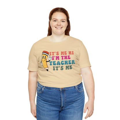 Its Me Hi Im the Teacher Its Me T-Shirt, Funny Trending Teacher Shirt, Teacher Gift Shirts For Teachers Funny Sayings Shirt, T539