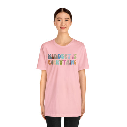 Positive Growth Shirt, Mindset Is Everything Shirt, Mental Health Shirt, Psychologist Shirt, T295