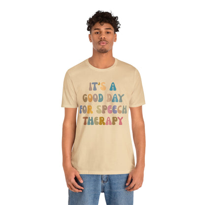 It's A Good Day For Speech Therapy Shirt, Speech Language Pathologist Shirt, Speech Therapist Shirt, Gift for Speech Therapists, T1250