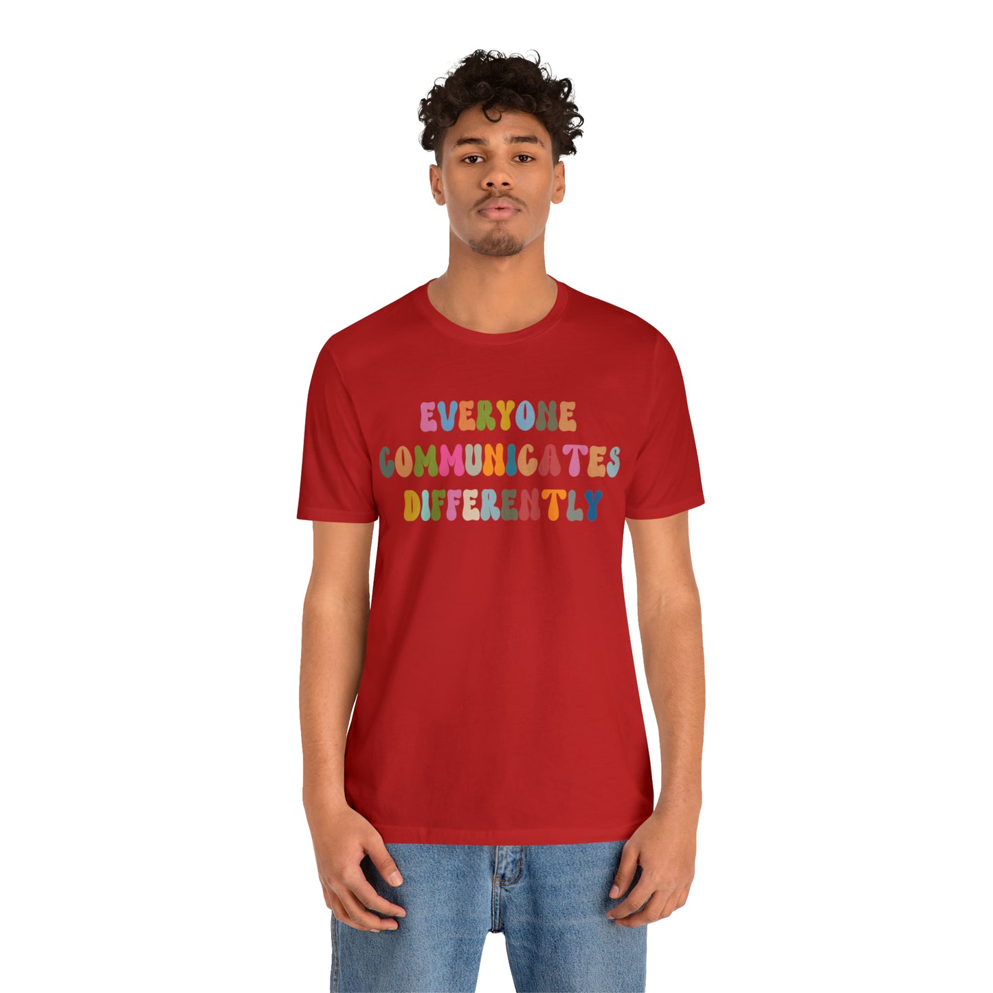 Everyone Communicates Differently Shirt, Special Education Teacher Shirt Inclusive Shirt, Autism Awareness Shirt, ADHD Shirt, T811