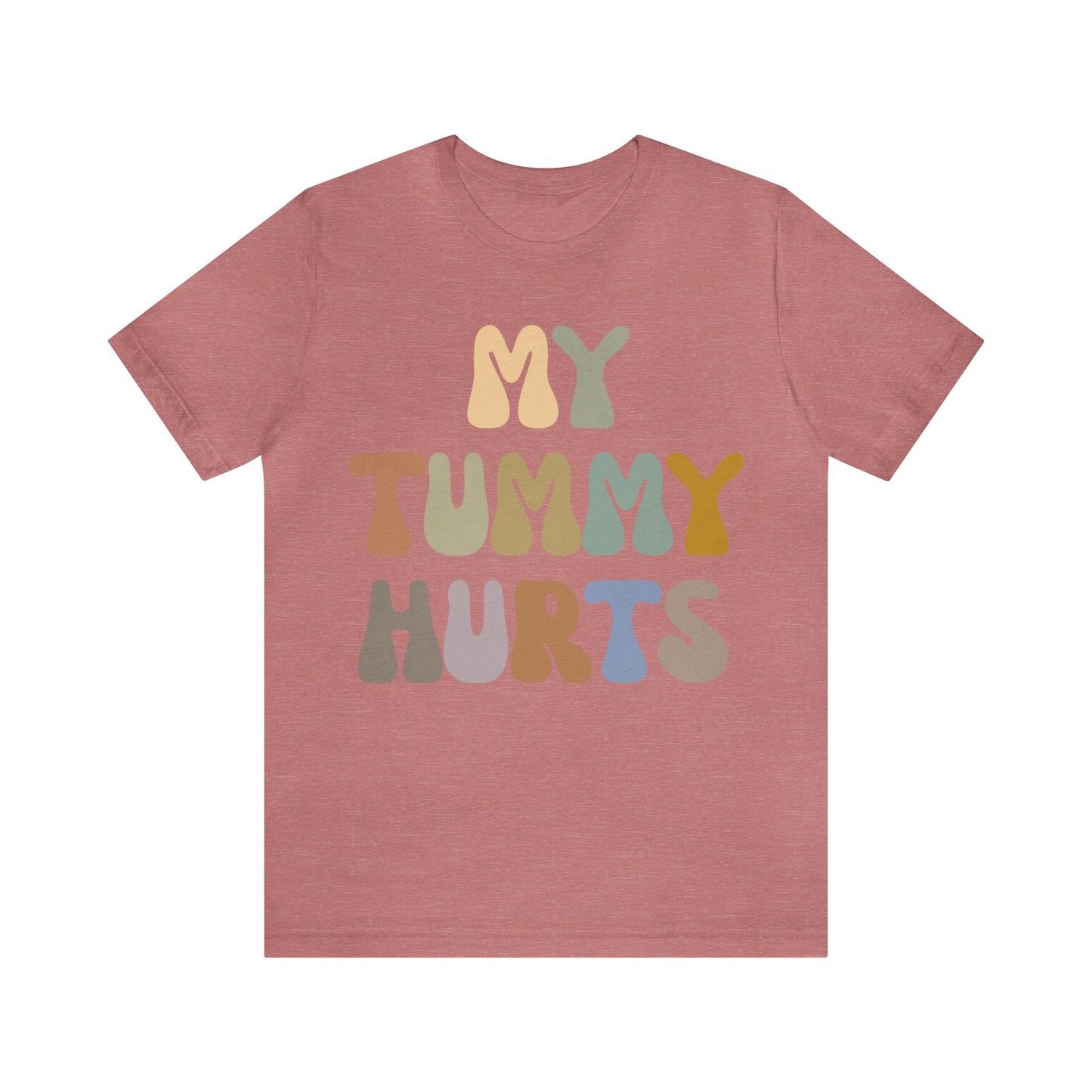 My Tummy Hurts Shirt, Funny Tummy Aches Shirt, Chronic Illness Shirt, Funny Sarcasm Shirt, Shirt for Women, Funny Stomach Hurts Shirt, T1369