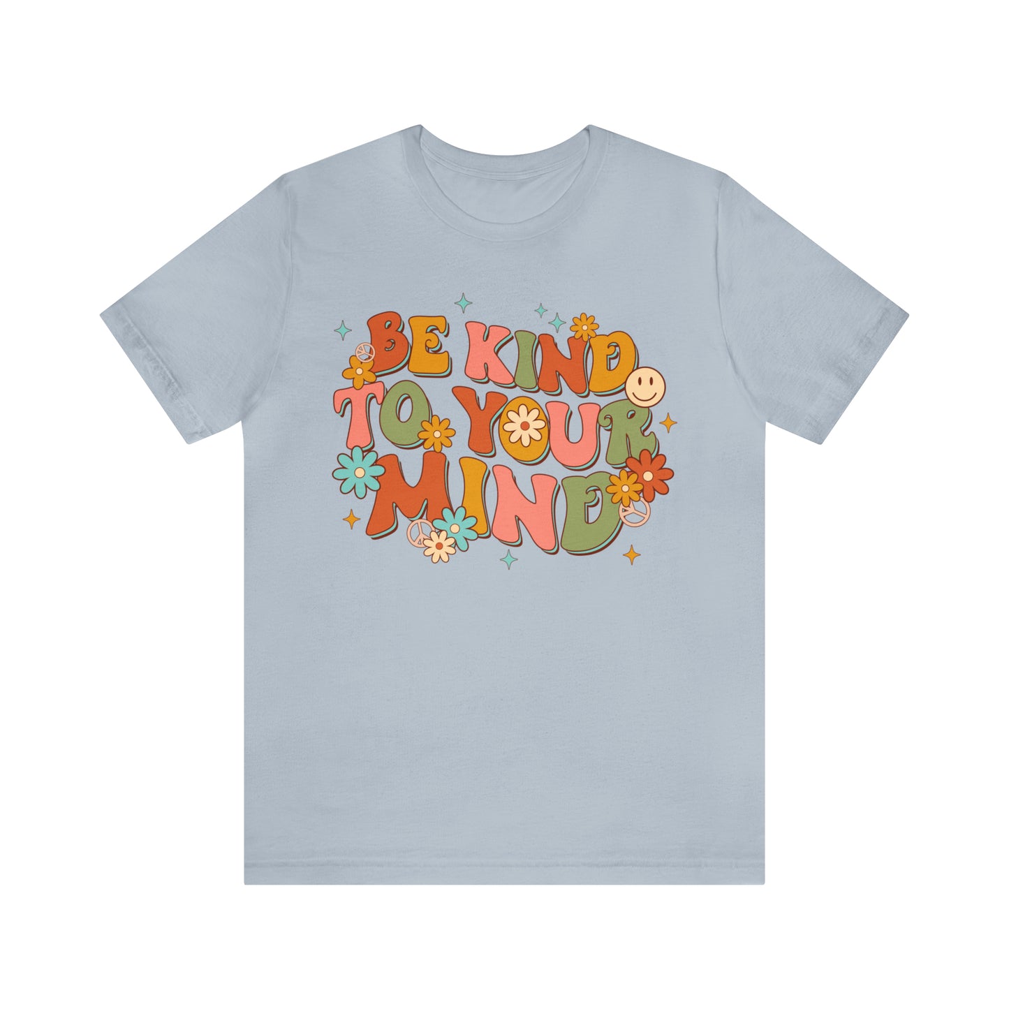 Be Kind To Your Mind Shirt, Kindness Shirt, Mental Health Awareness Shirt, Mental Health Shirt, Inspirational Shirt, T634
