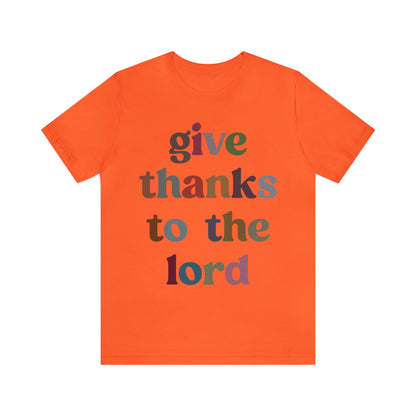 Give Thanks To The Lord Shirt, Jesus Lover Shirt, Godly Woman Shirt, Christian Shirt for Mom, Religious Mom Shirt, Shirt for Women, T1322