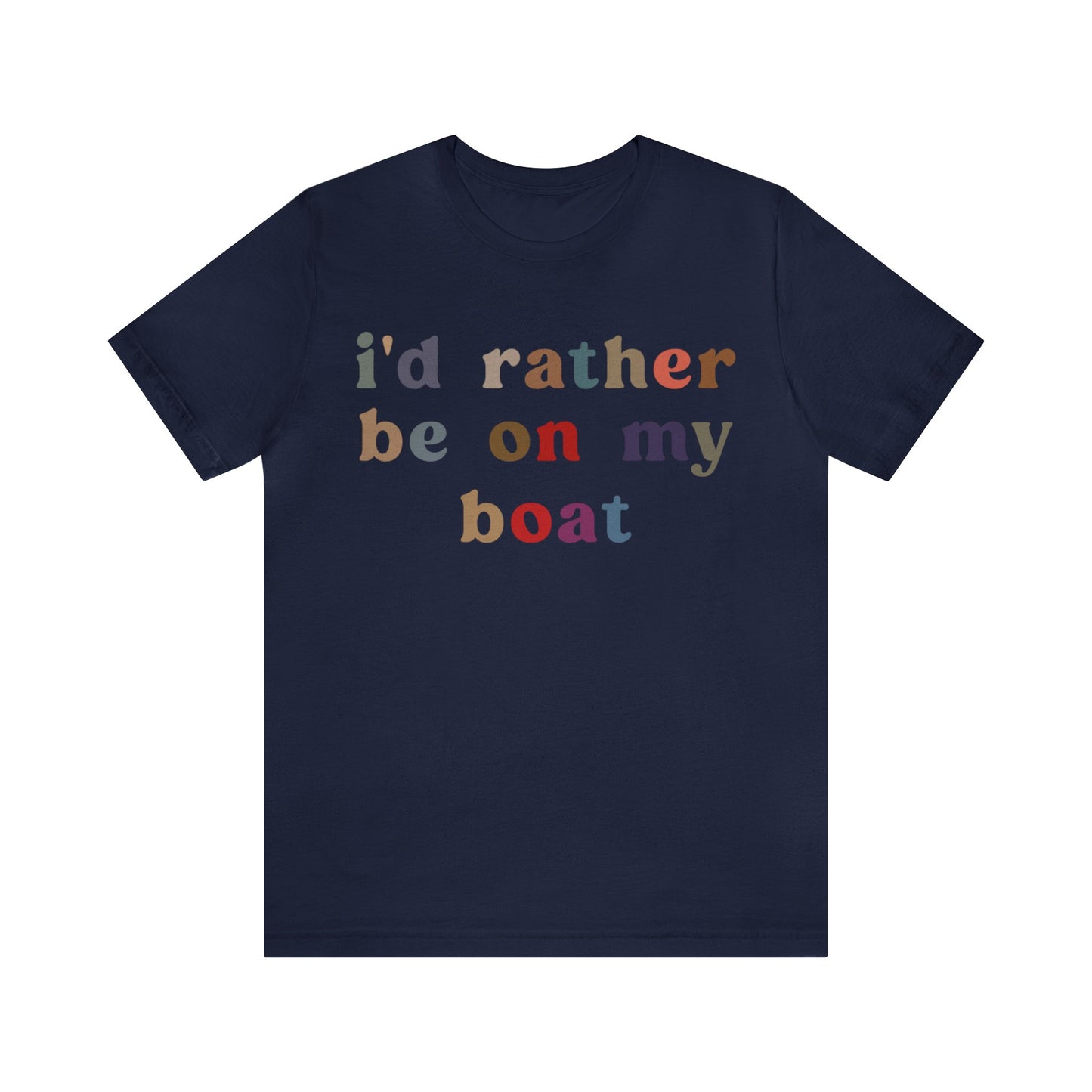 I'd Rather Be On My Boat Shirt, Boat Lover Shirt, Gift for Boaters, Shirt for Mom, Boat Life Shirt, Boating Day Shirt for Women, T1195