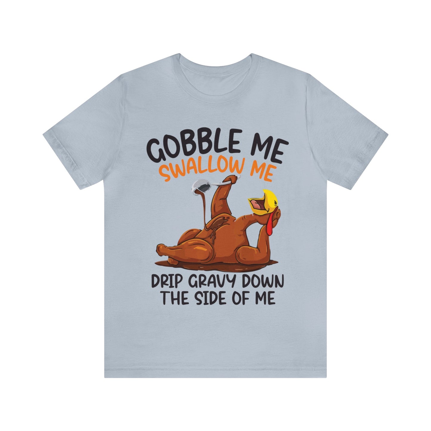 Gobble Me Swallow Me Shirt, Gobble Turkey Shirt, Thanksgiving Dinner Shirt, Family Thanksgiving Shirt, Thanksgiving Turkey Shirt, T863