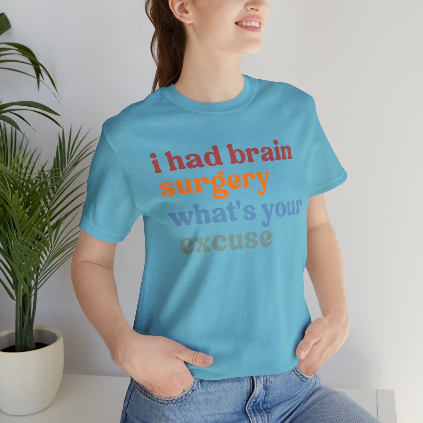 Brain Surgery Shirt, I Had Brain Surgery What's your Excuse, Cancer Awareness Shirt, Brain Cancer Support, T449