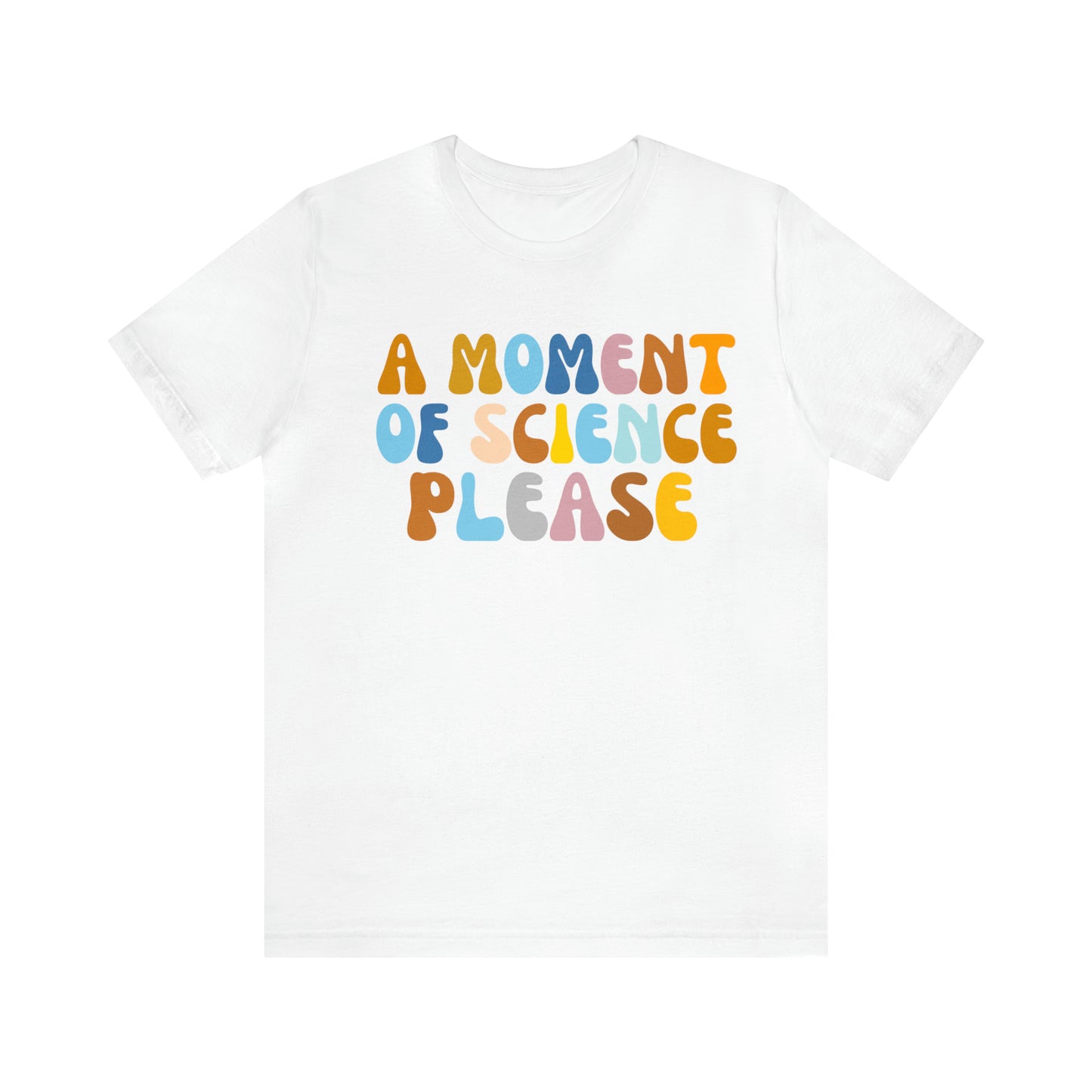 A Moment Of Science Please Shirt, Science Lover Shirt, T239