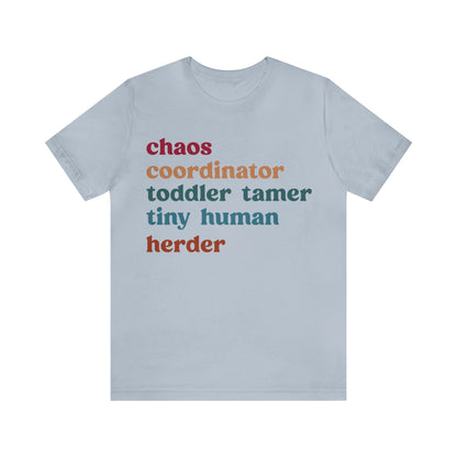 Chaos Coordinator Toddler Tamer Tiny Human Herder Shirt, Kindergarten Teacher Shirt, Toddler Shirt, Mom Shirt, Babysitter Shirt, T1284