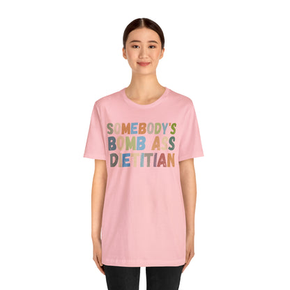 Funny Dietetics Shirt, Somebody's Bomb Ass Dietitian Shirt, Nutritionist Shirt, T297
