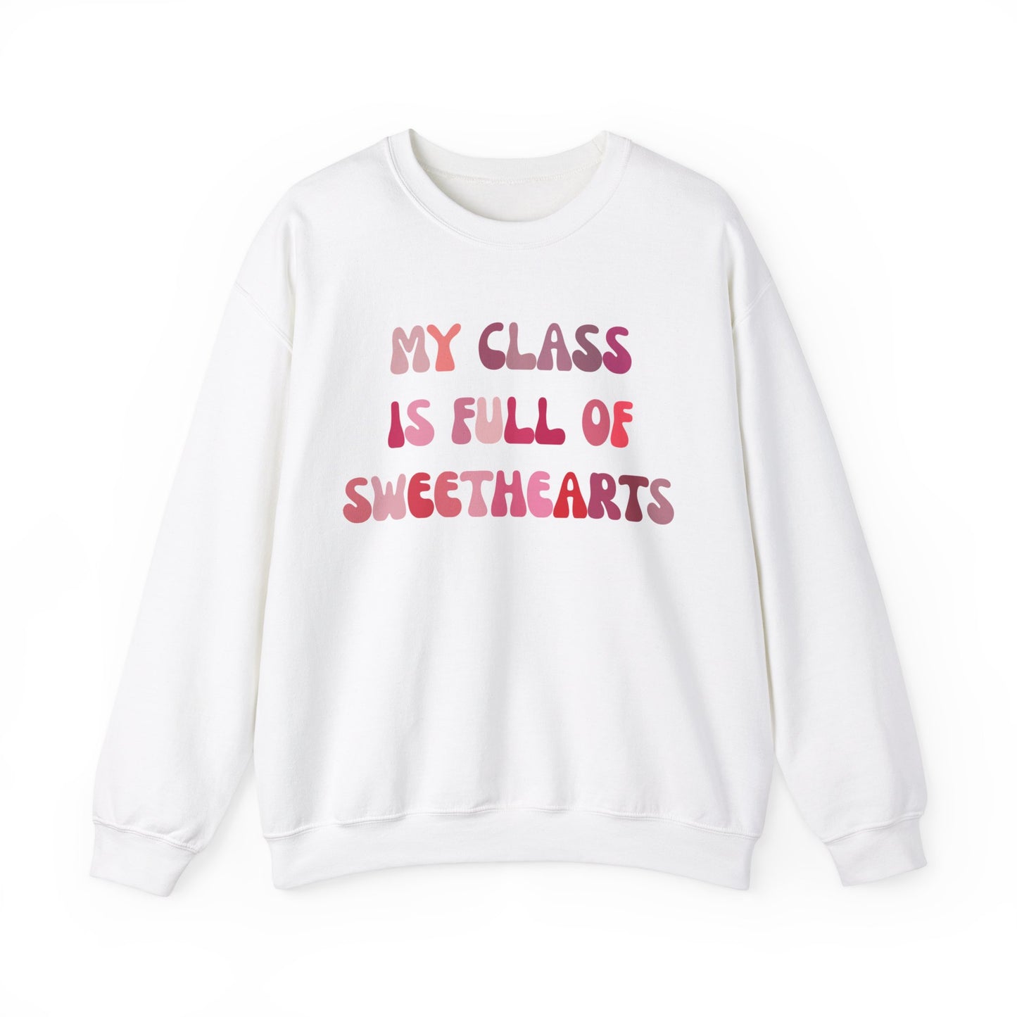 My Class Is Full Of Sweethearts Sweatshirt, Valentines Day Teacher Sweatshirt, Teacher Love Heart Sweatshirt, Teacher Valentines Gift, S1277