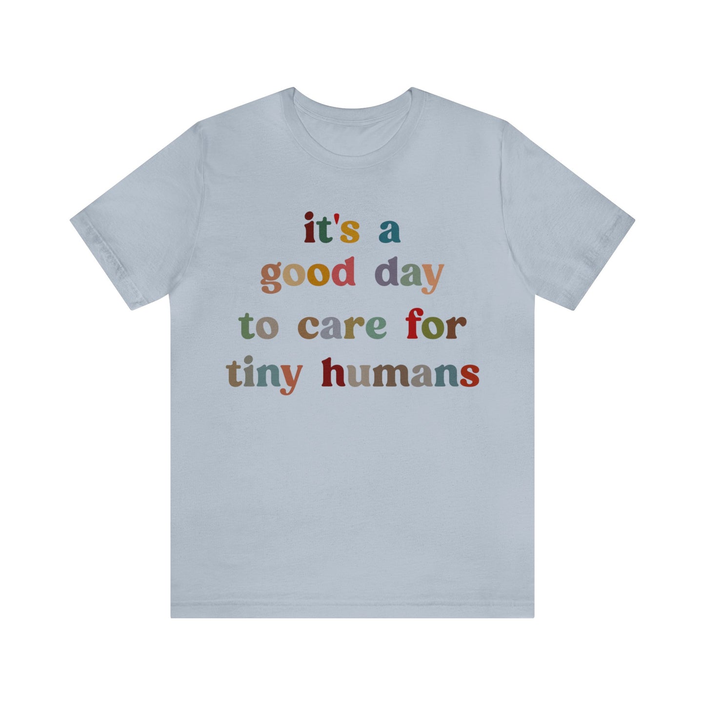 It's A Good Day To Care For Tiny Humans Shirt, Nurse Appreciation Shirt, Baby Nurse Shirt, Neonatal Intensive Care Unit Shirt, T1295