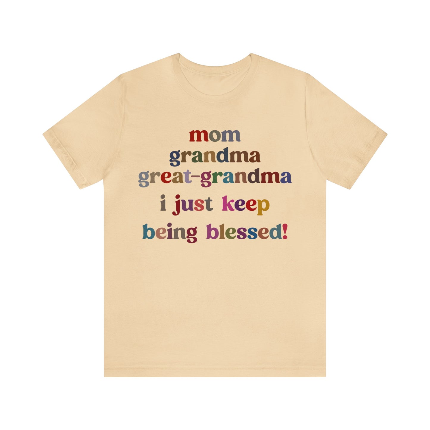 Mom Grandma Great-Grandma I Just Keep Being Blessed Shirt, Pregnancy Announcement Shirt, Baby Reveal To Family T shirt, Grandma Gifts, T1271