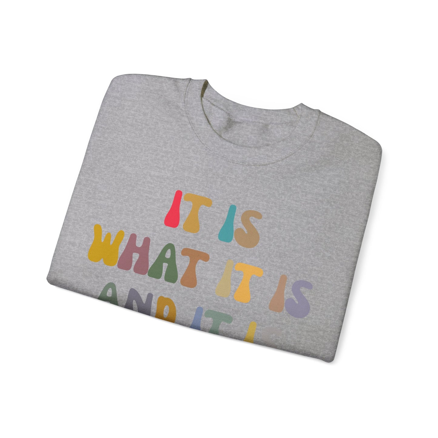 It Is What It Is And It Is Not Great Sweatshirt, Funny Quote Sweatshirt, Funny Meme Sweatshirt, Funny Mood Sweatshirt, S1513