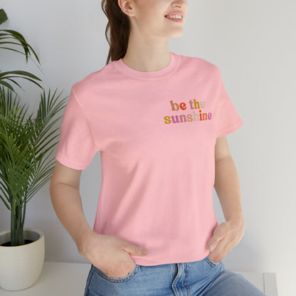 Be The Sunshine Shirt, Retro Positive Vibes Motivational T-Shirt for Birthday Gift , Cute Inspirational T-shirt for Her, T403