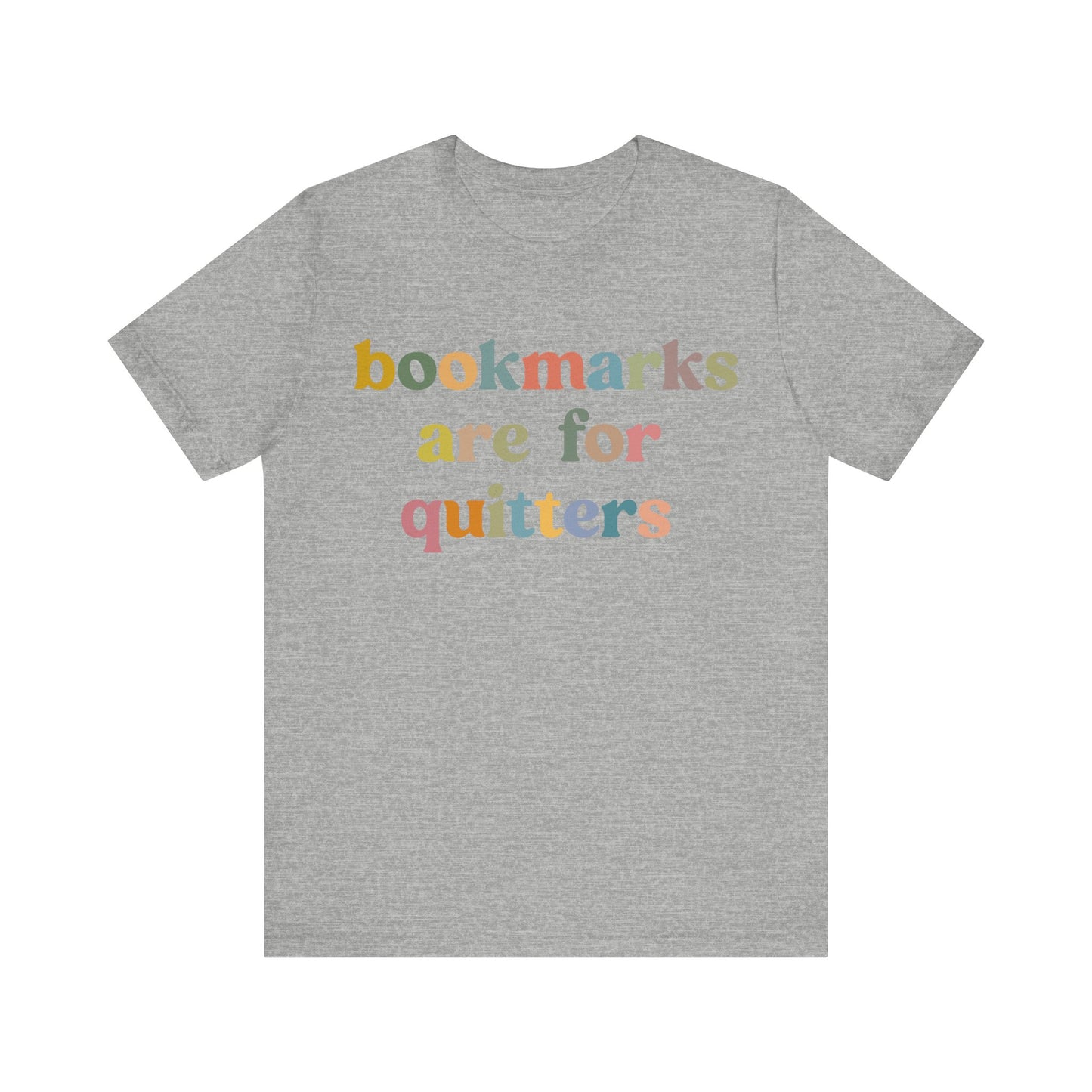 Bookmarks Are For Quitters Shirt for Bookworm, Funny Librarian T-Shirt for Book Lover, Tshirt for Book Nerd Gift, T1103