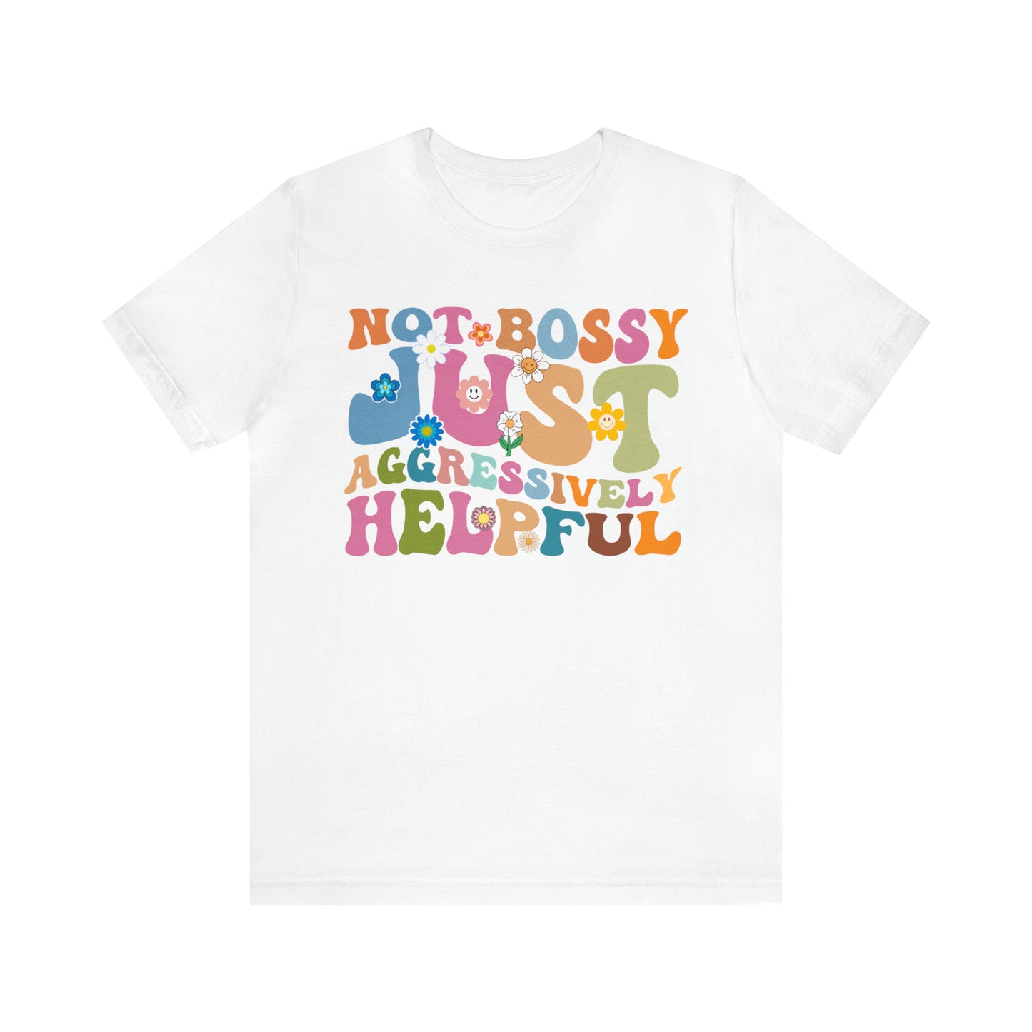 Not Bossy Just Aggressively Helpful Shirt, Bossy Mom Shirt, Shirt for Women, Sarcasm Shirt, Sarcastic Mom Shirt, T586