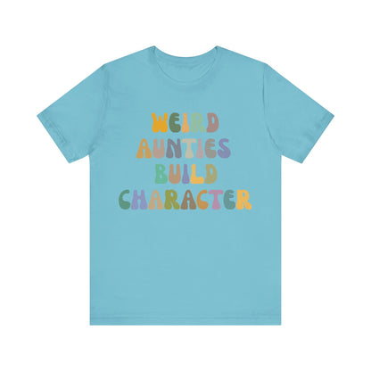 Weird Aunties Build Character Shirt, Retro Auntie Shirt, Mother's Day Gift, Best Auntie Shirt from Mom, Gift for Best Auntie, T1098