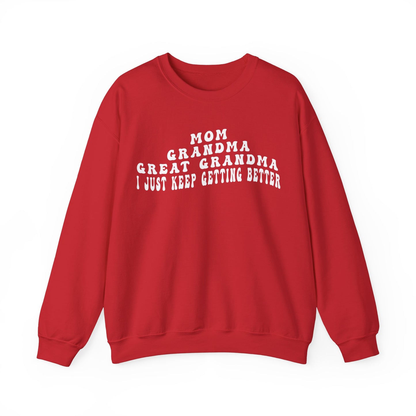 Mom Grandma Great Grandma I Just Keep Getting Better Sweatshirt, Cool Great Grandmas Club Sweatshirt, Best Grandma Sweatshirt, S1263