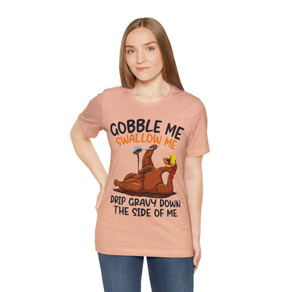 Gobble Me Swallow Me Shirt, Gobble Turkey Shirt, Thanksgiving Dinner Shirt, Family Thanksgiving Shirt, Thanksgiving Turkey Shirt, T863