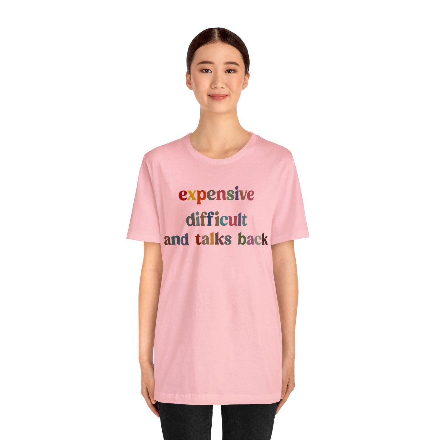 Expensive Difficult And Talks Back Shirt, Funny Sarcastic Wife Shirt, Spoiled Daughter Shirt, Funny Daughter Shirts, T1505