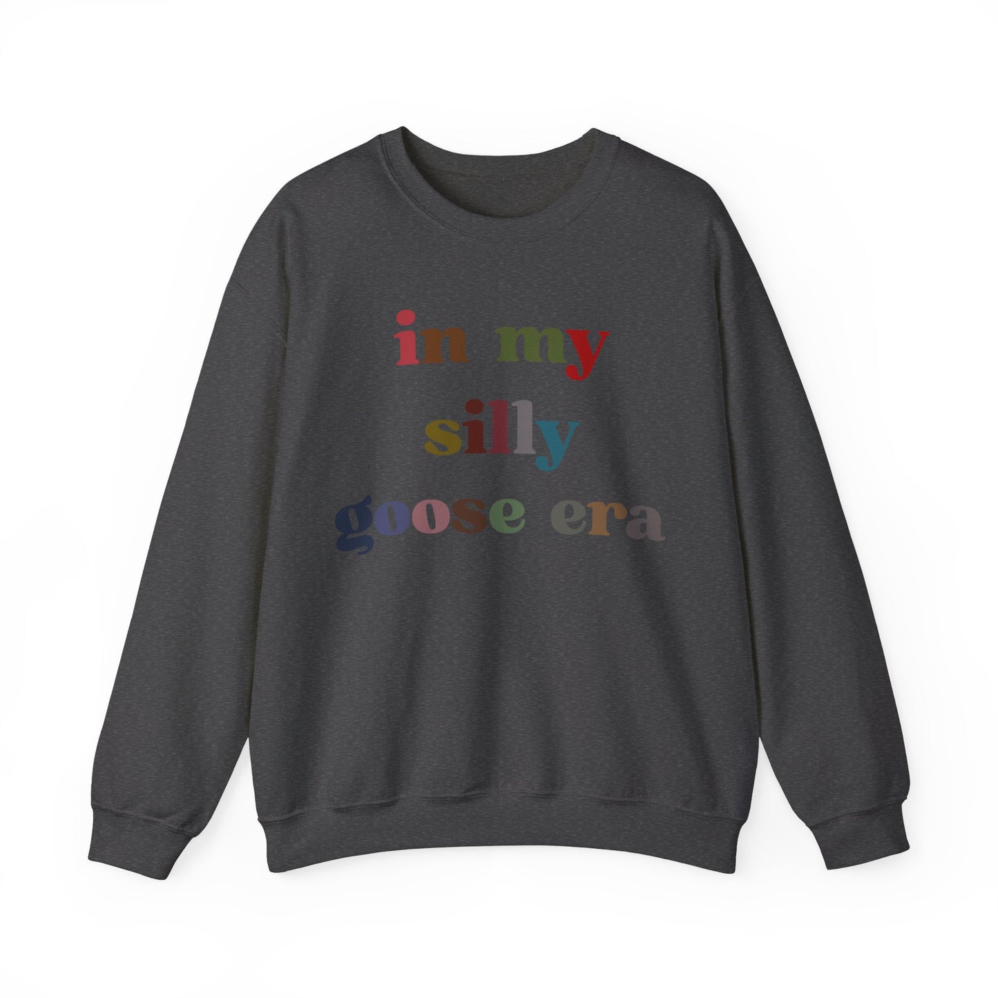 In My Silly Goose Era Sweatshirt, Funny Sweatshirt for Women, Gift for Silly Women Funny Goose Sweatshirt, Silly Goose Sweatshirt, S1452