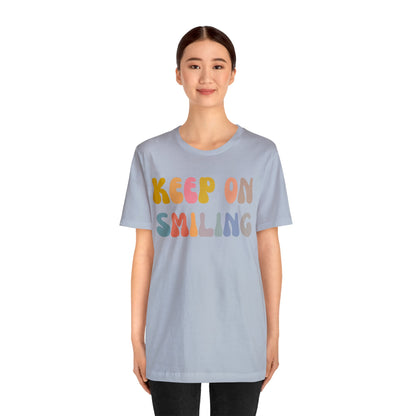 Keep On Smiling Shirt, Encouragement Shirt, Christian Mom Shirt, Positivity Shirt, Be Kind Shirt, Motivational Shirt, T1290