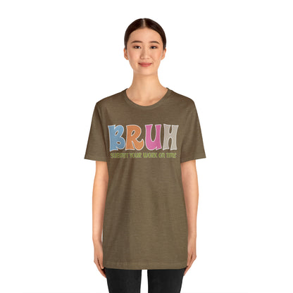 Cool Teacher Shirt, bruh submit your work on time, Bruh Shirt Gift For Teachers, Sarcastic Teacher Tee, Bruh Teacher Tee, T391